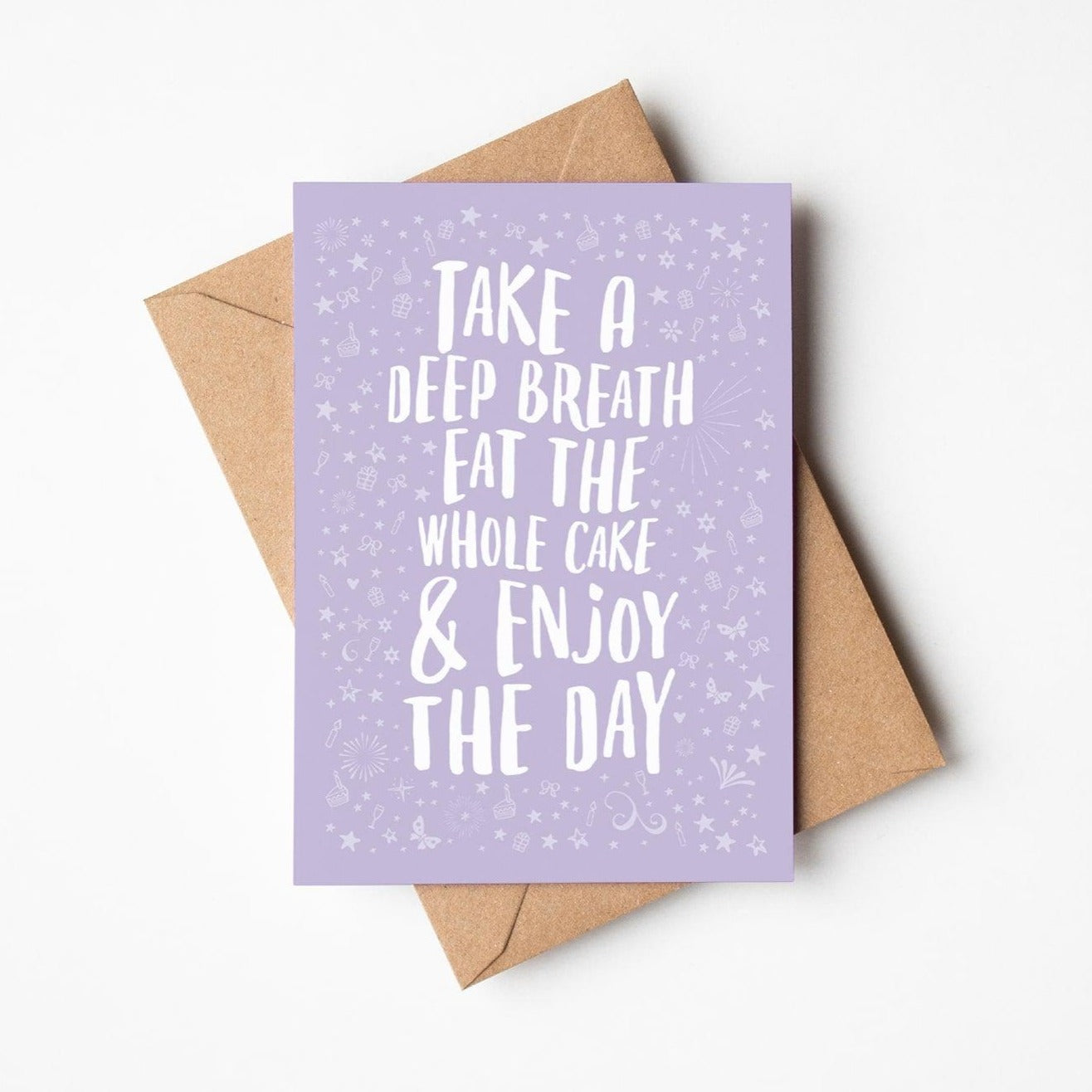 Take a deep breath, eat the whole cake and enjoy the day birthday card with kraft envelope