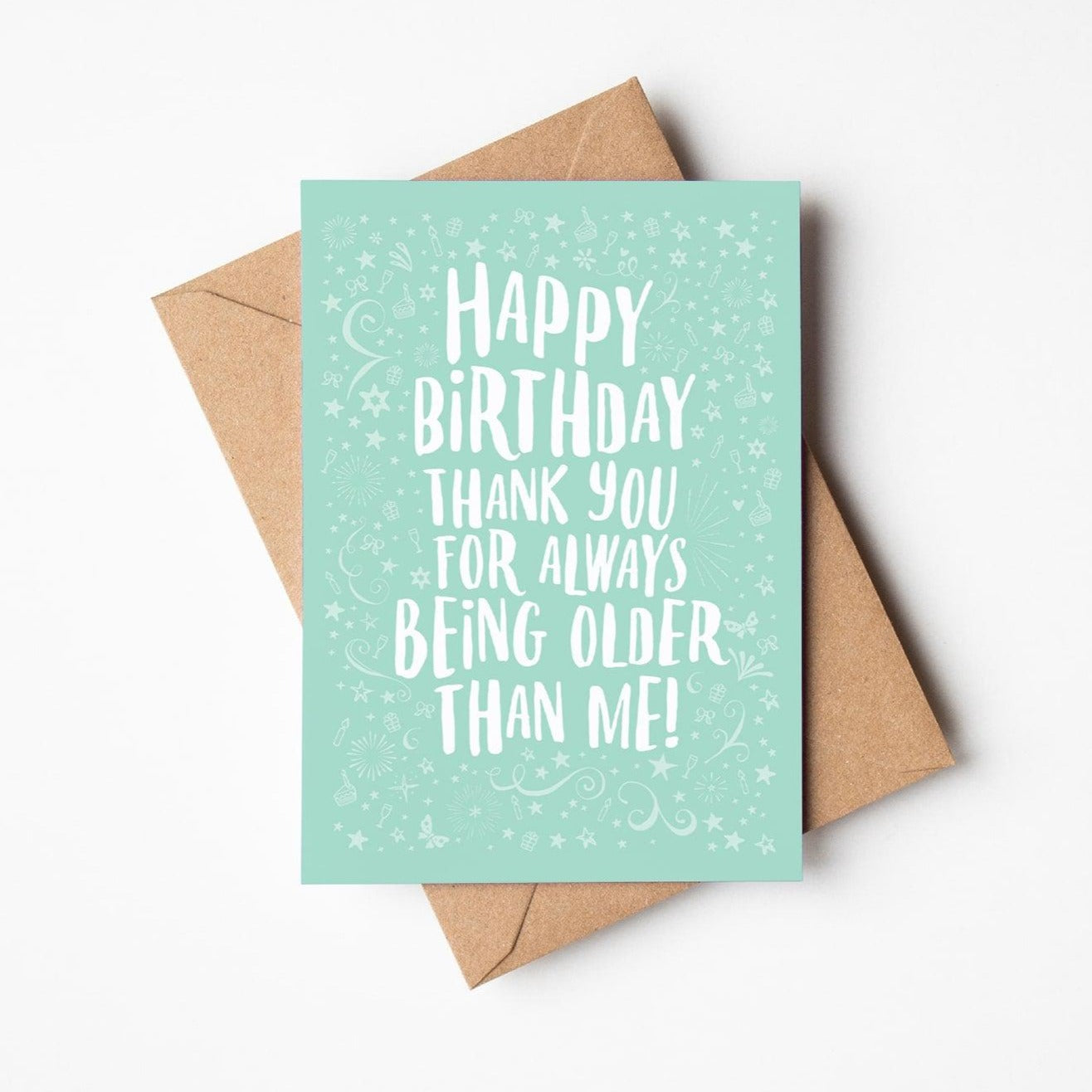 Happy Birthday thank you for always being older than me! birthday card 